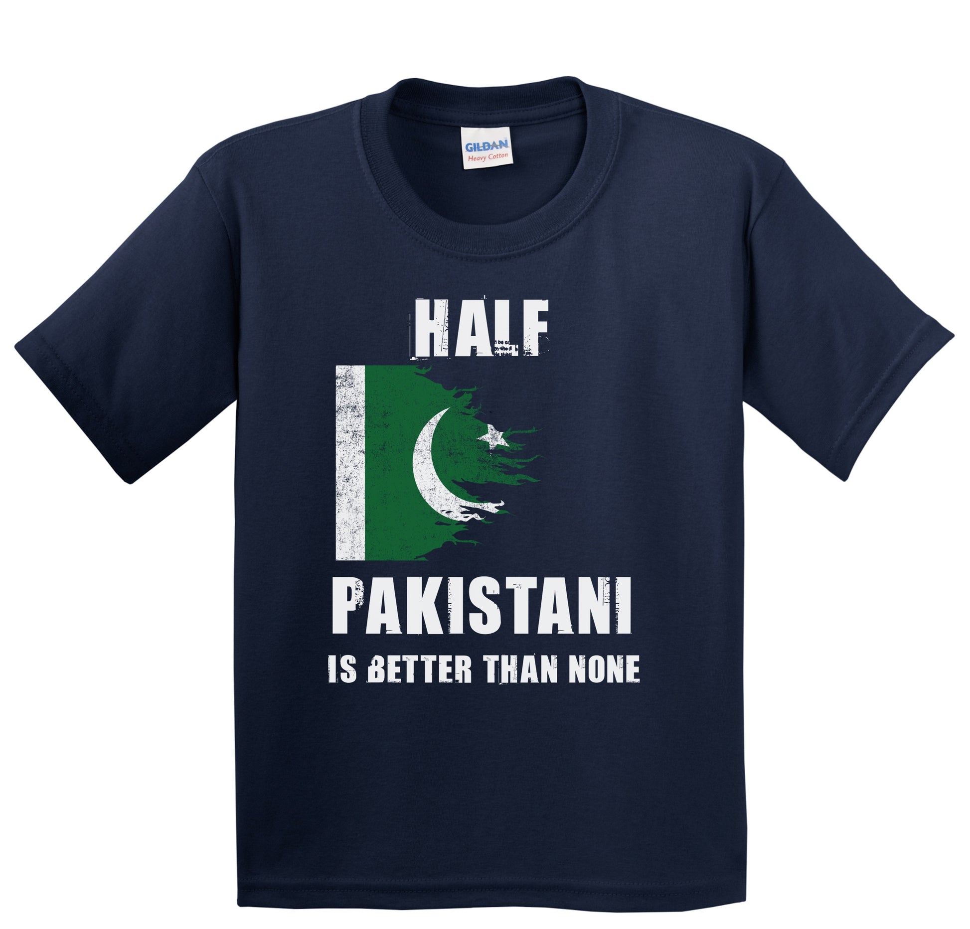 Half Pakistani Is Better Than None Funny Pakistan Youth T-Shirt