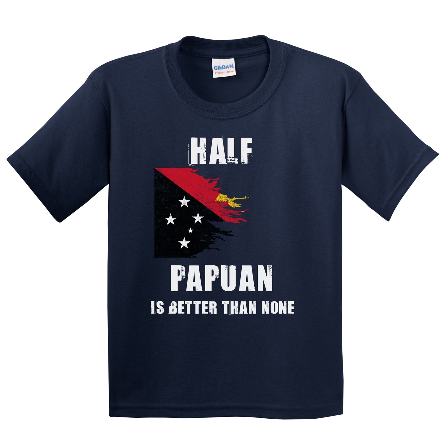 Half Papuan Is Better Than None Funny Papua New Guinea Youth T-Shirt