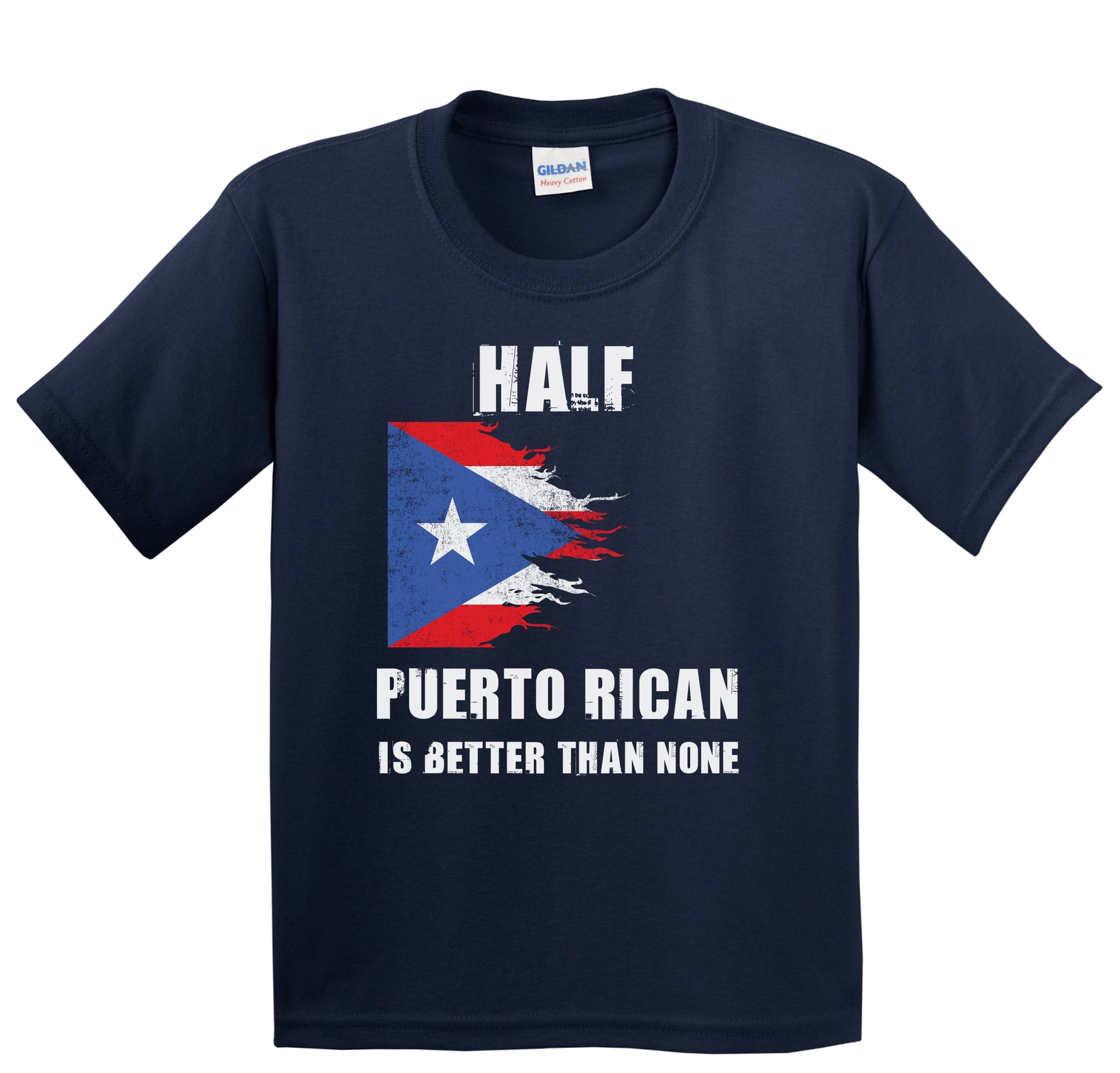 Half Puerto Rican Is Better Than None Funny Puerto Rico Youth T-Shirt