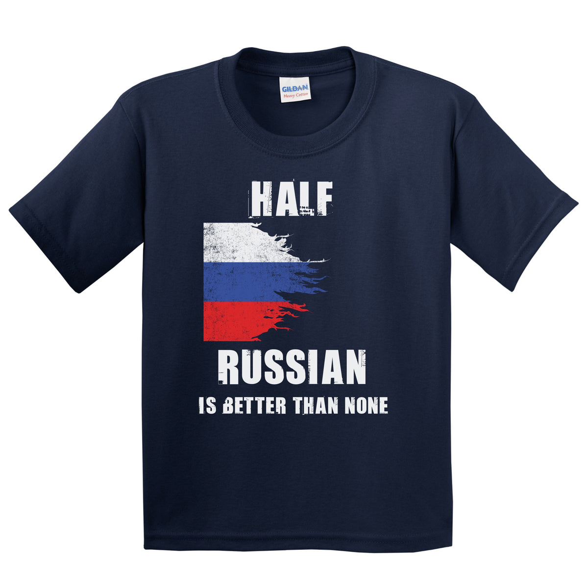Half Russian Is Better Than None Funny Russia Youth T-Shirt
