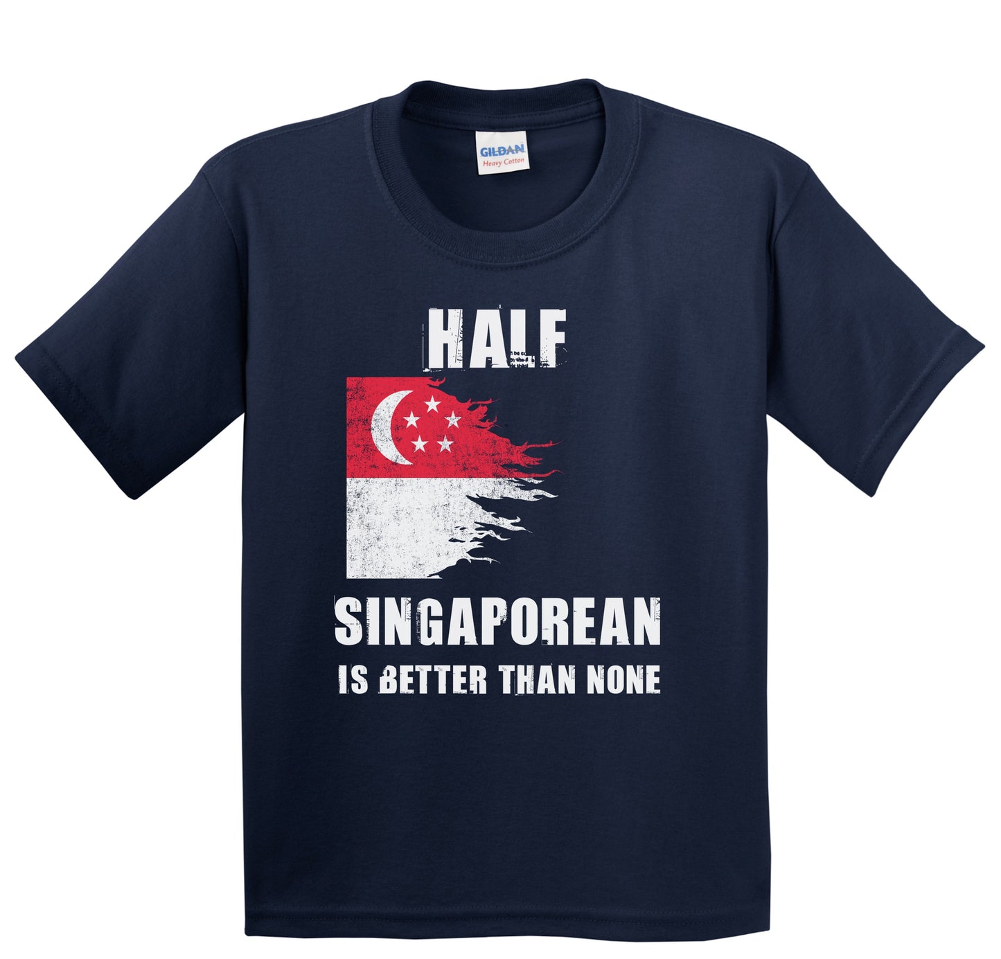 Half Singaporean Is Better Than None Funny Singapore Youth T-Shirt