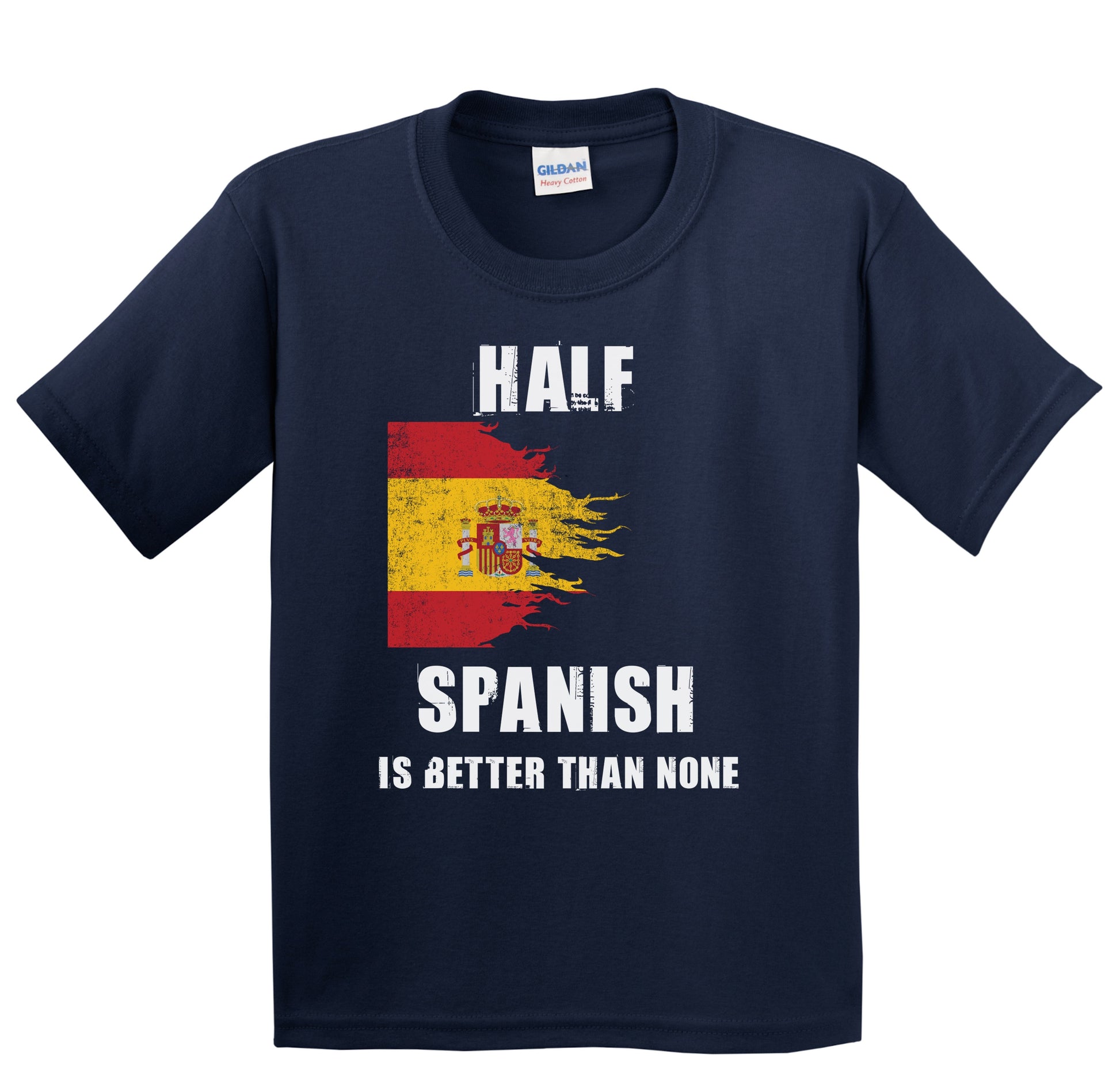 Half Spanish Is Better Than None Funny Spain Youth T-Shirt