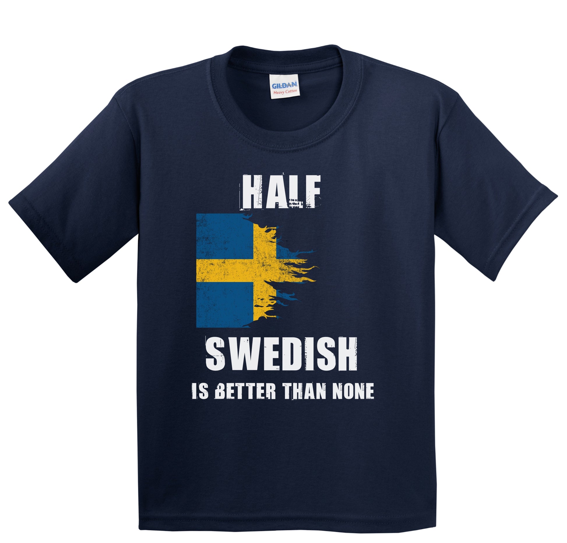 Half Swedish Is Better Than None Funny Sweden Youth T-Shirt