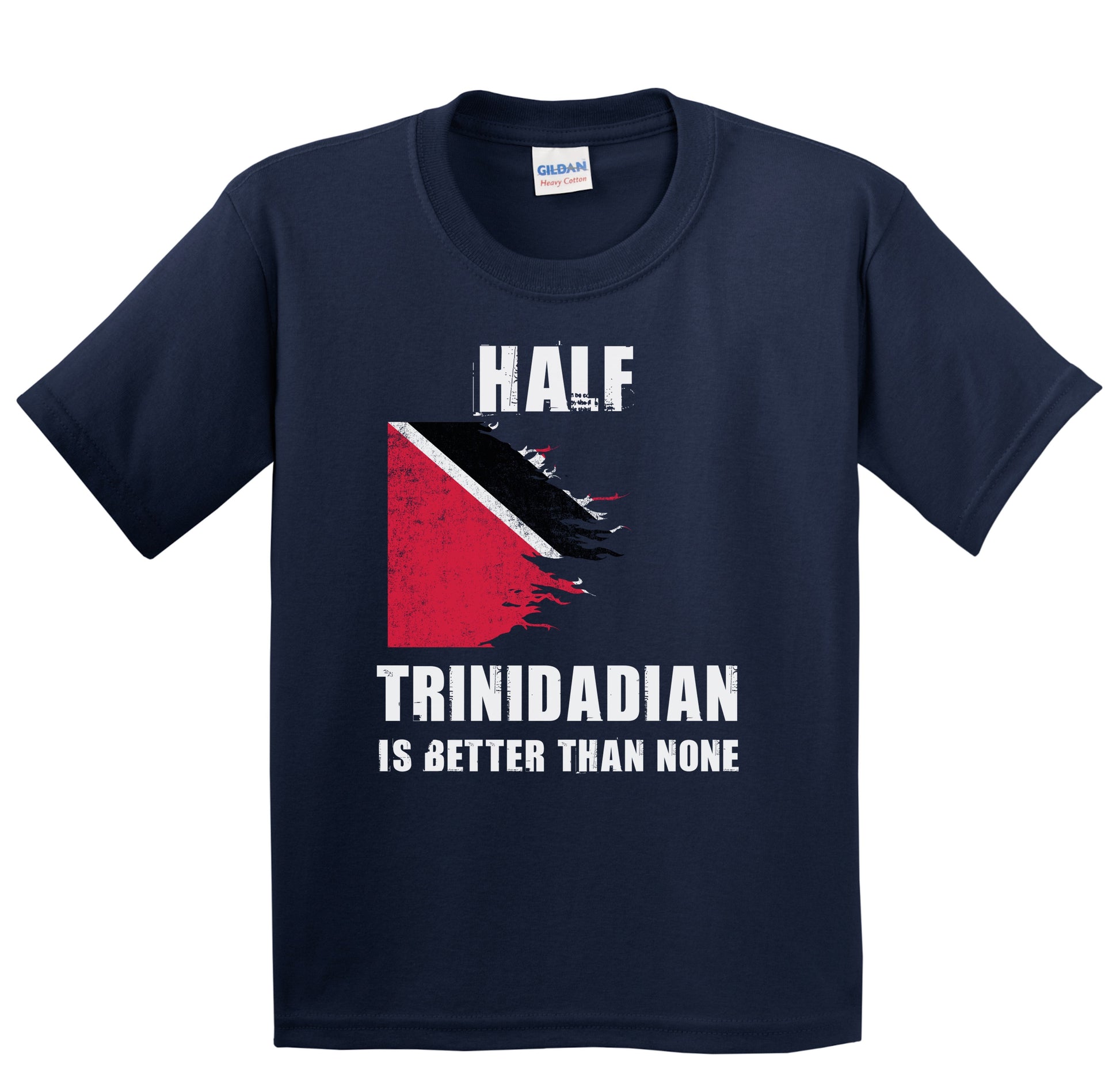 Half Trinidadian Is Better Than None Funny Trinidad Tobago Youth T-Shirt