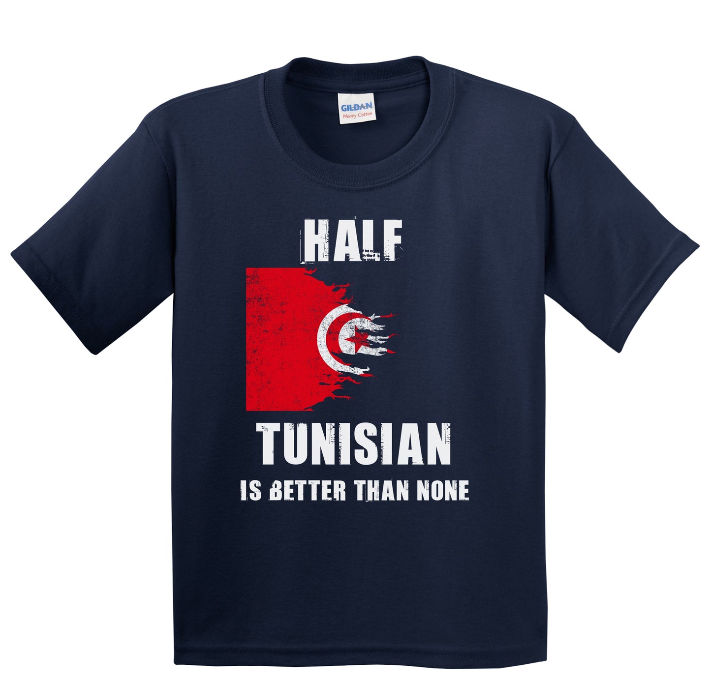 Half Tunisian Is Better Than None Funny Tunisia Youth T-Shirt