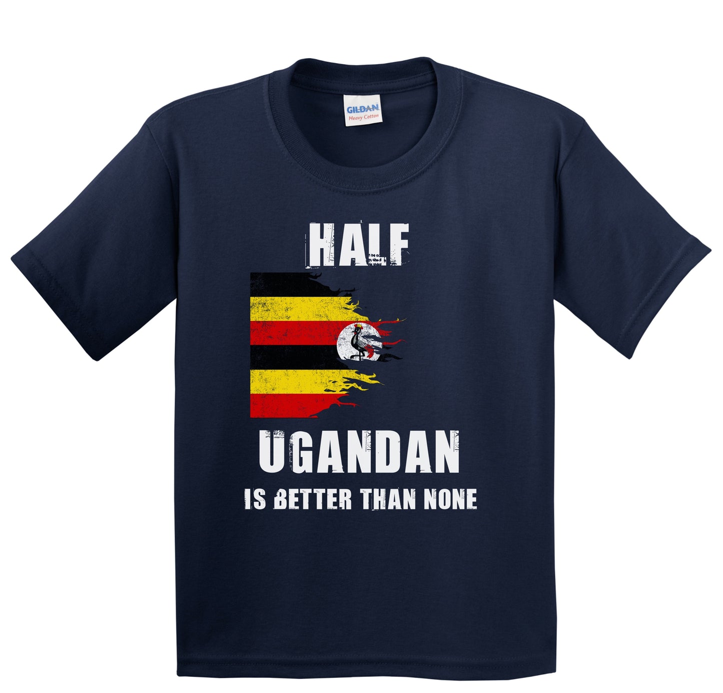 Half Ugandan Is Better Than None Funny Uganda Youth T-Shirt