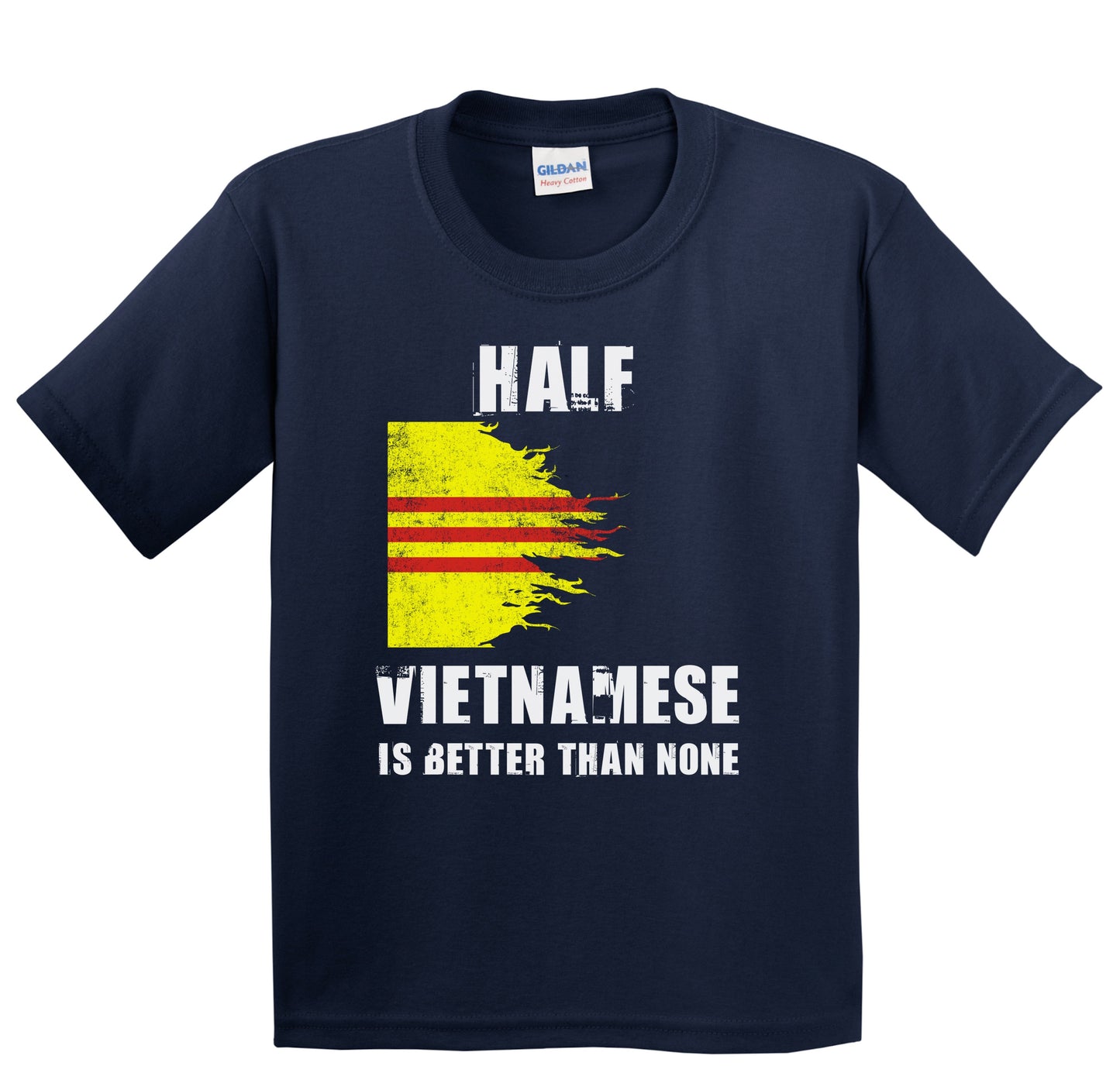 Half Vietnamese Is Better Than None Funny Vietnam Youth T-Shirt