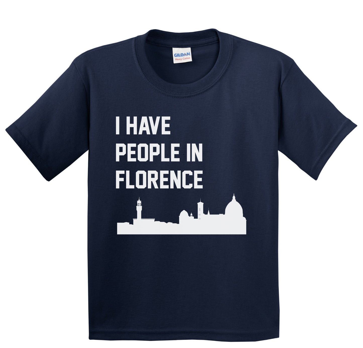 I Have People In Florence Italy Skyline Youth T-Shirt
