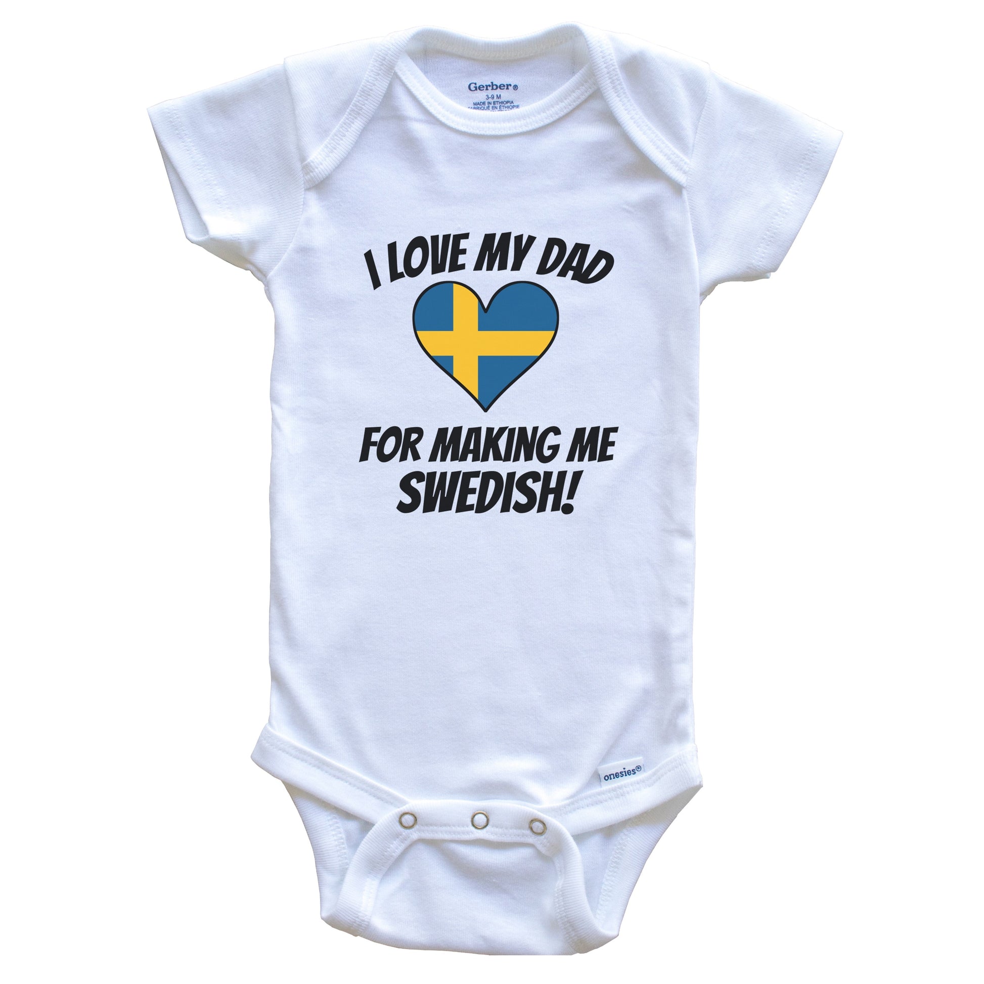 I Love My Dad For Making Me Swedish Funny Sweden Baby Bodysuit