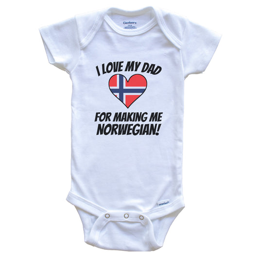 I Love My Dad For Making Me Norwegian Funny Norway Baby Bodysuit
