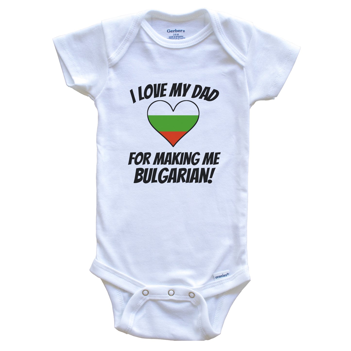 I Love My Dad For Making Me Bulgarian Funny Bulgaria Baby Bodysuit