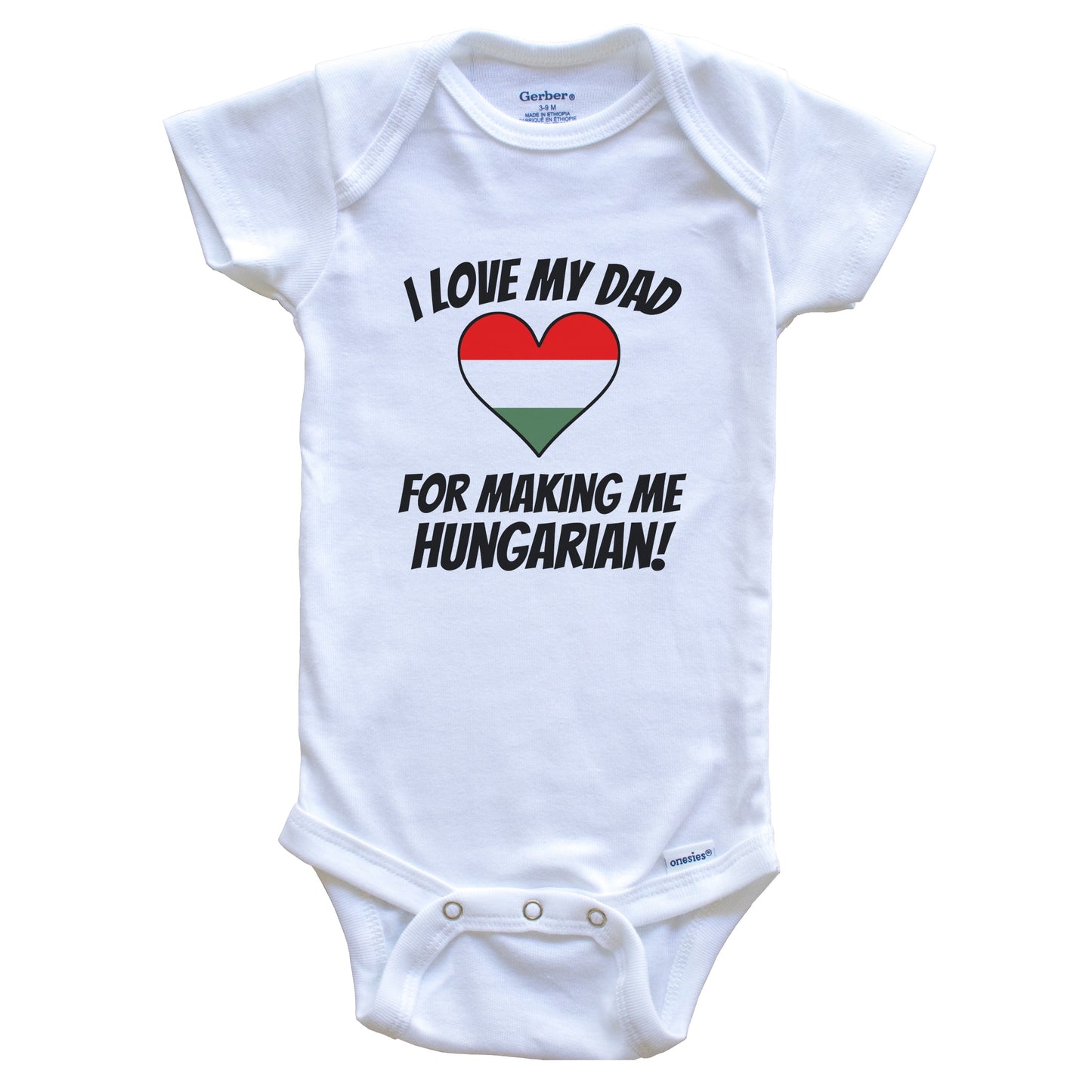I Love My Dad For Making Me Hungarian Funny Hungary Baby Bodysuit