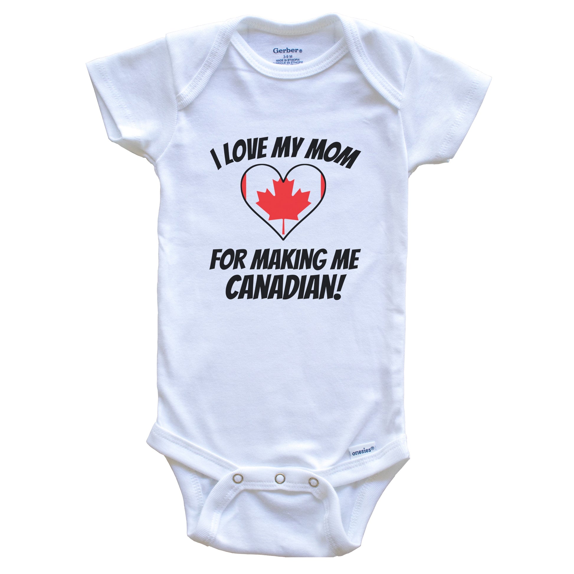 I Love My Mom For Making Me Canadian Funny Canada Baby Bodysuit