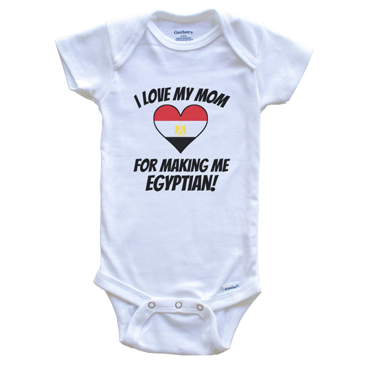 I Love My Mom For Making Me Egyptian Funny Egypt Baby Bodysuit