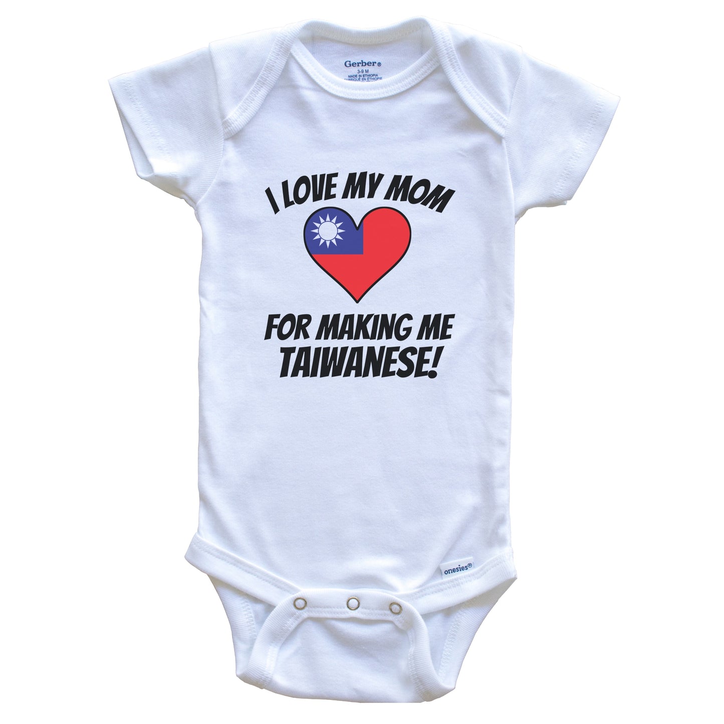 I Love My Mom For Making Me Taiwanese Funny Taiwan Baby Bodysuit