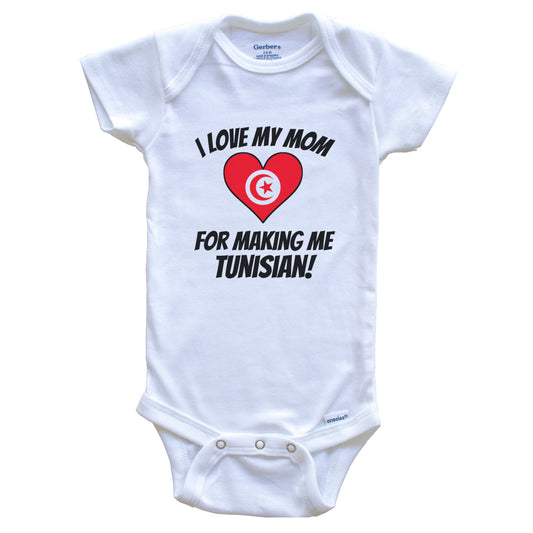I Love My Mom For Making Me Tunisian Funny Tunisia Baby Bodysuit
