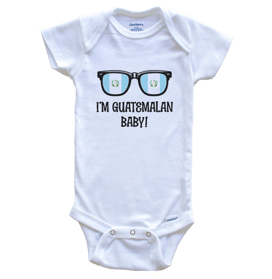 I'm Guatemalan Baby Guatemalan Flag Sunglasses Guatemala Funny Baby Bodysuit