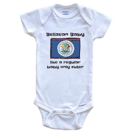 Belizean Baby Like A Regular Baby Only Cuter Funny Belize Flag Baby Bodysuit
