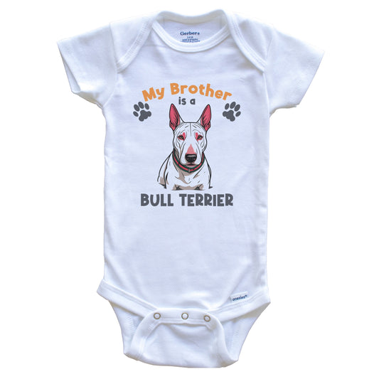 My Brother Is A Bull Terrier Cute Dog Breed Baby Bodysuit