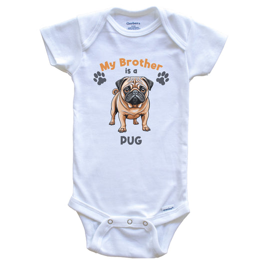 My Brother Is A Pug Cute Dog Breed Baby Bodysuit