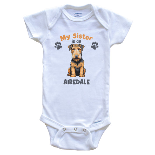 My Sister Is An Airedale Cute Dog Breed Baby Bodysuit