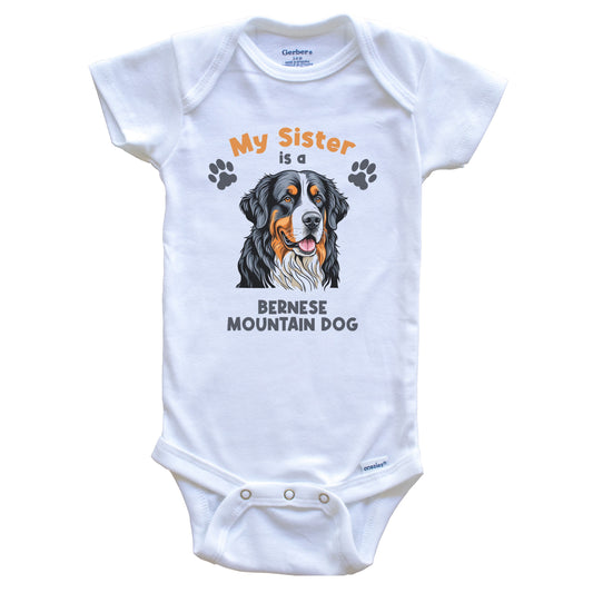 My Sister Is A Bernese Mountain Dog Cute Dog Breed Baby Bodysuit