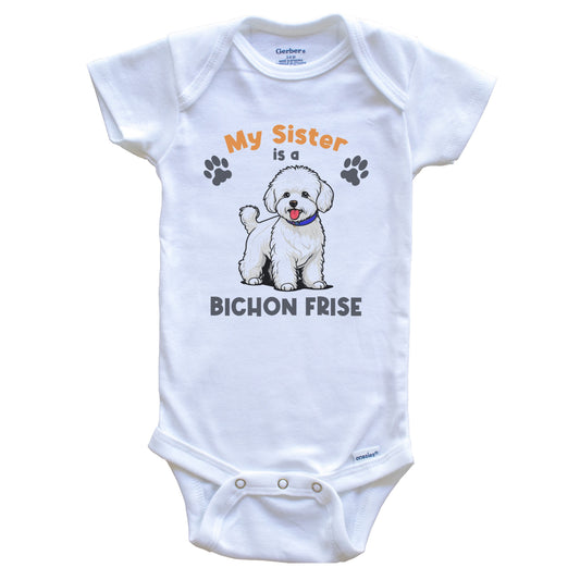 My Sister Is A Bichon Frise Cute Dog Breed Baby Bodysuit