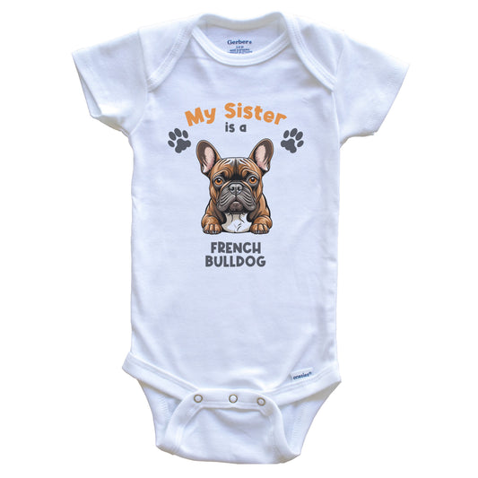 My Sister Is A French Bulldog Cute Dog Breed Baby Bodysuit