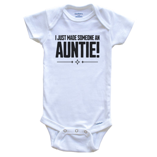 I Just Made Someone An Auntie First Niece Nephew Baby Bodysuit