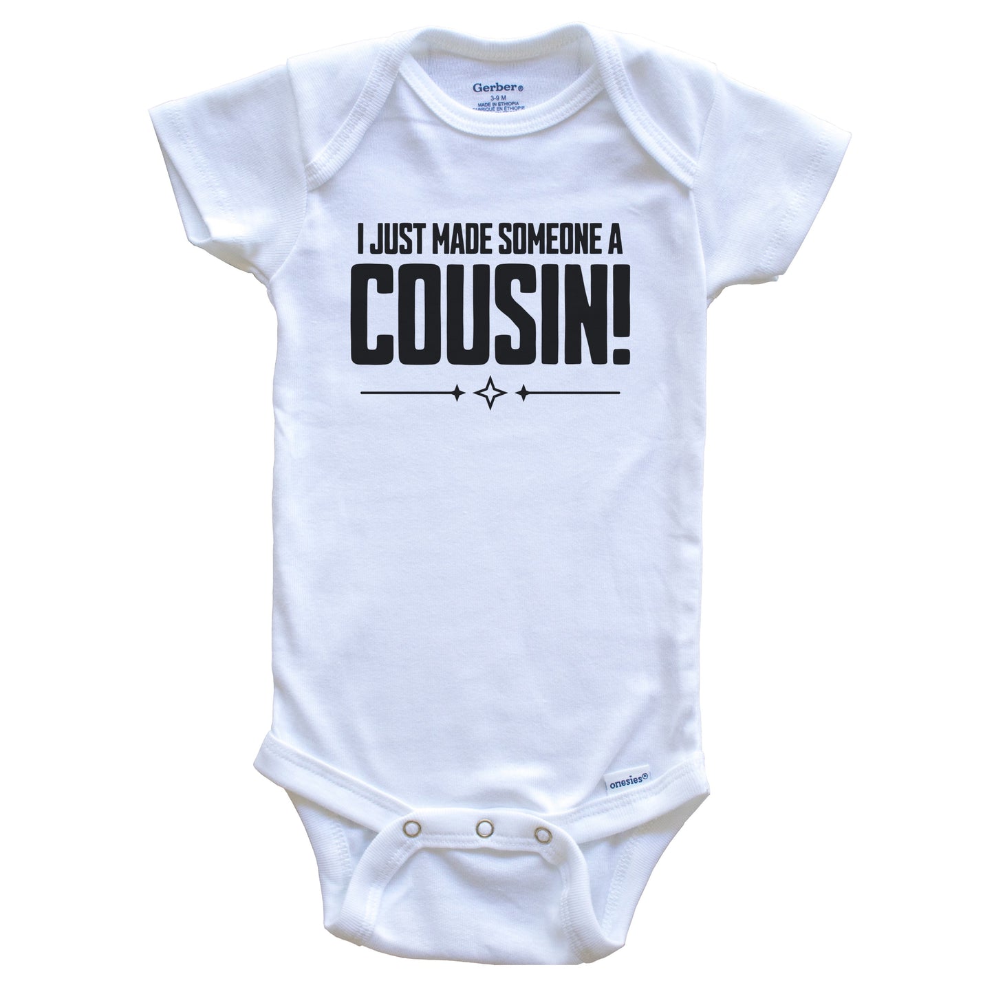 I Just Made Someone A Cousin First Cousin Baby Bodysuit