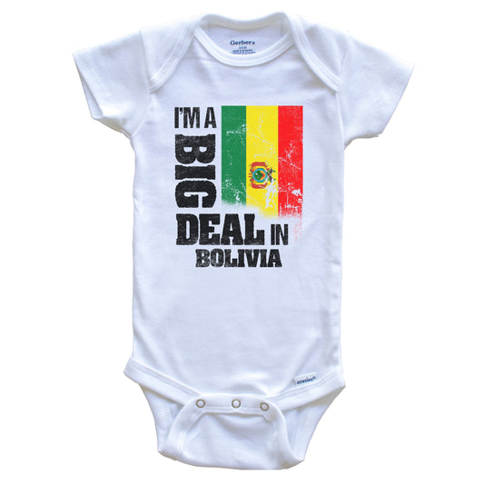 I'm A Big Deal In Bolivia Funny Bolivian Flag Baby Bodysuit