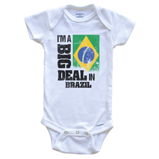 I'm A Big Deal In Brazil Funny Brazilian Flag Baby Bodysuit
