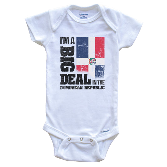 I'm A Big Deal In Dominican Republic Funny Dominican Flag Baby Bodysuit