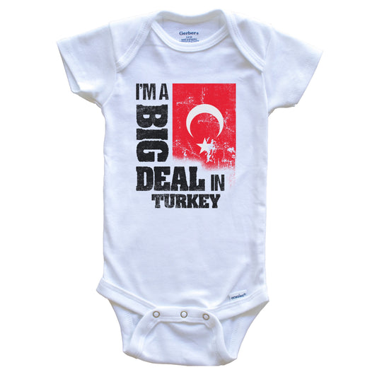 I'm A Big Deal In Turkey Funny Turkish Flag Baby Bodysuit