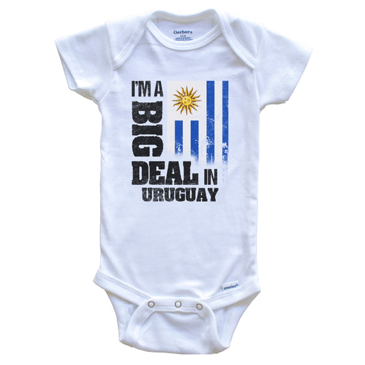 I'm A Big Deal In Uruguay Funny Uruguayan Flag Baby Bodysuit