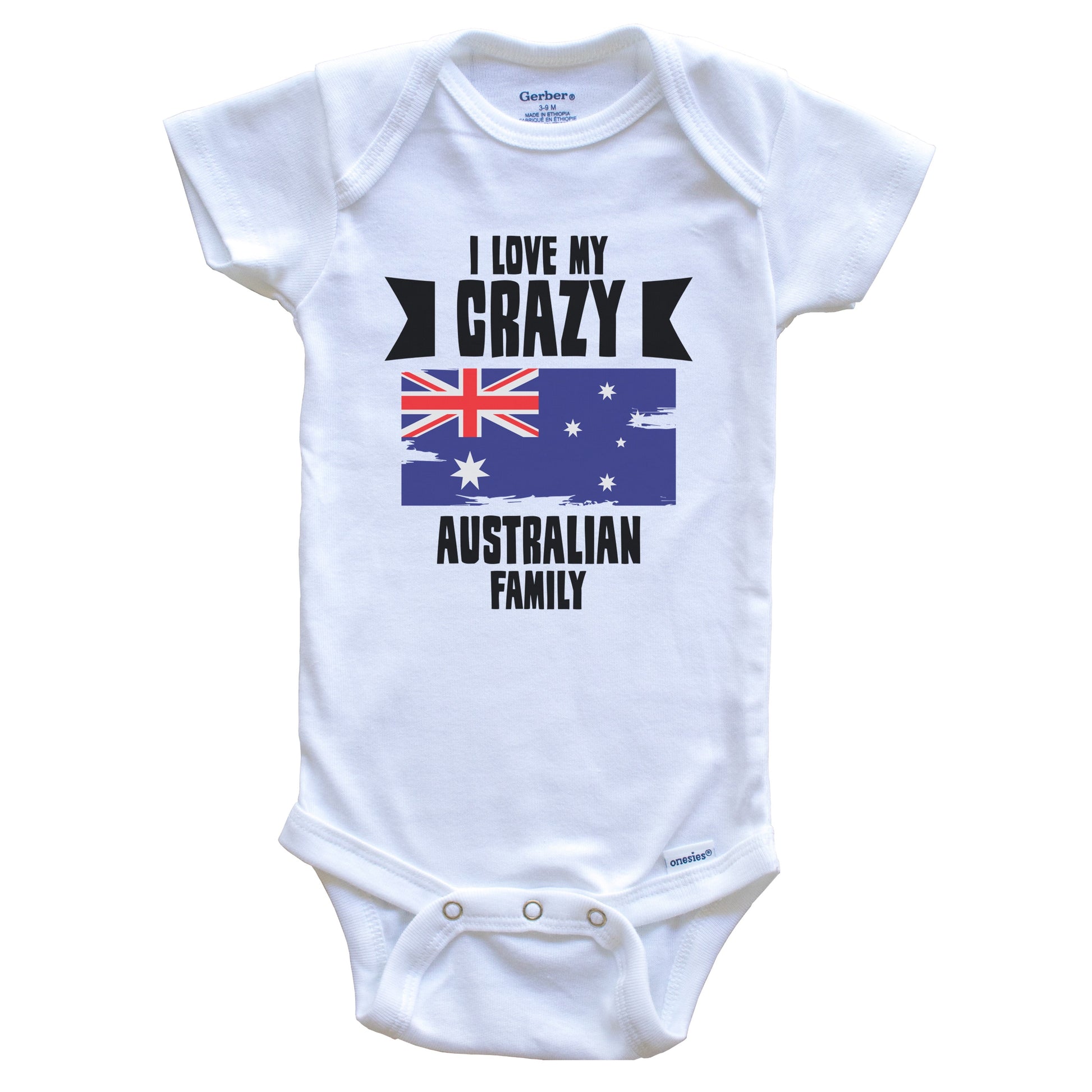 I Love My Crazy Australian Family Funny Australia Flag Baby Bodysuit