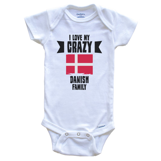 I Love My Crazy Danish Family Funny Denmark Flag Baby Bodysuit