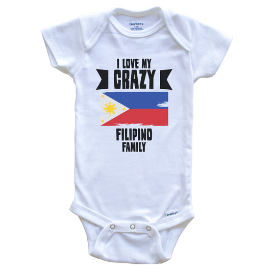 I Love My Crazy Filipino Family Funny Philippines Flag Baby Bodysuit