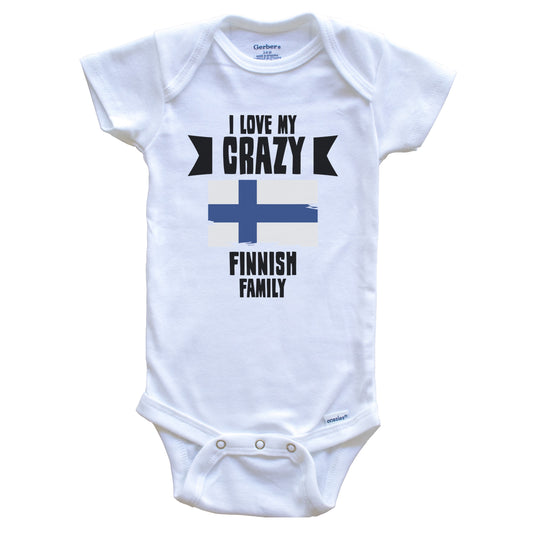 I Love My Crazy Finnish Family Funny Finland Flag Baby Bodysuit