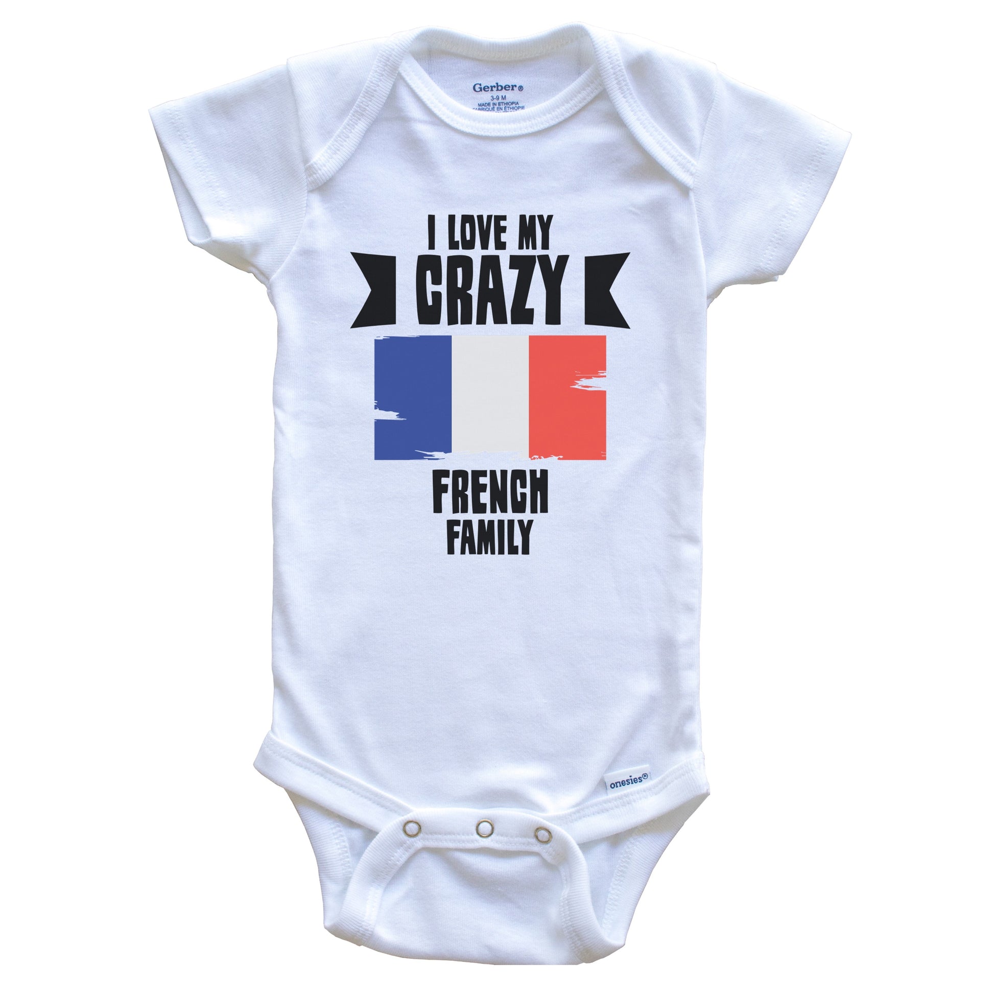 I Love My Crazy French Family Funny France Flag Baby Bodysuit