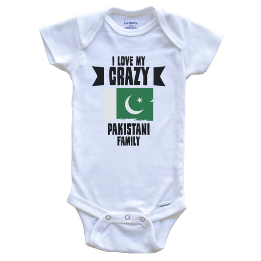 I Love My Crazy Pakistani Family Funny Pakistan Flag Baby Bodysuit