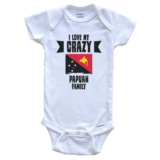 I Love My Crazy Papuan Family Funny Papua New Guinea Flag Baby Bodysuit