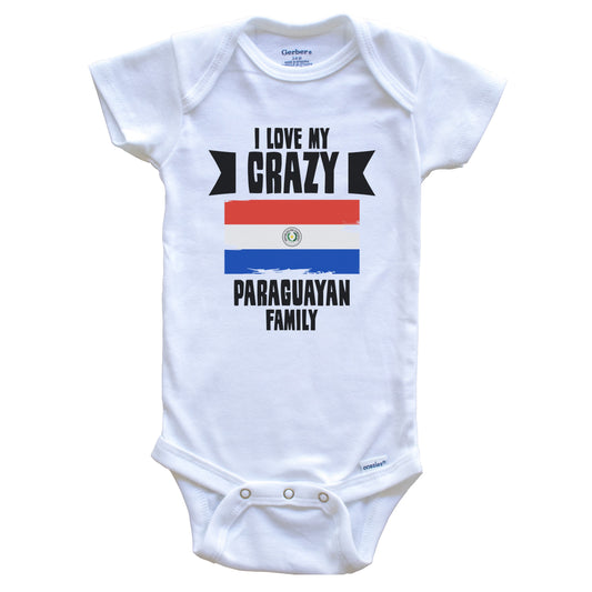 I Love My Crazy Paraguayan Family Funny Paraguay Flag Baby Bodysuit