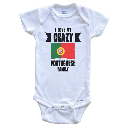 I Love My Crazy Portuguese Family Funny Portugal Flag Baby Bodysuit