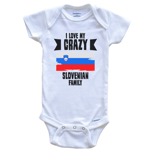 I Love My Crazy Slovenian Family Funny Slovenia Flag Baby Bodysuit