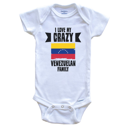 I Love My Crazy Venezuelan Family Funny Venezuela Flag Baby Bodysuit