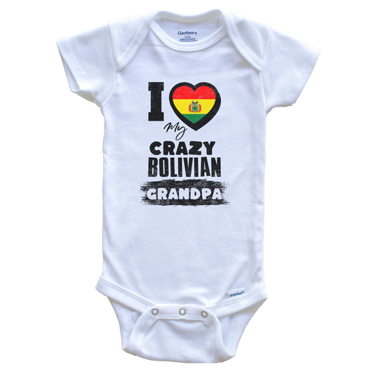 I Love My Crazy Bolivian Grandpa Funny Bolivia Flag Grandchild Baby Bodysuit