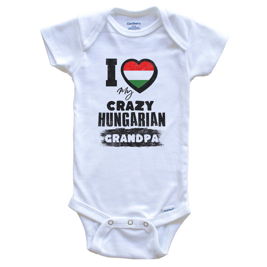 I Love My Crazy Hungarian Grandpa Funny Hungary Flag Grandchild Baby Bodysuit