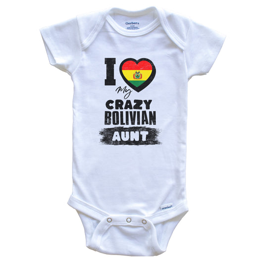 I Love My Crazy Bolivian Aunt Funny Bolivia Flag Niece Nephew Baby Bodysuit