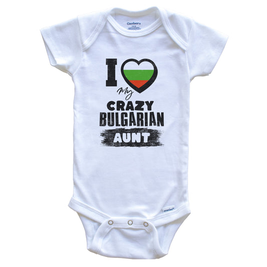 I Love My Crazy Bulgarian Aunt Funny Bulgaria Flag Niece Nephew Baby Bodysuit